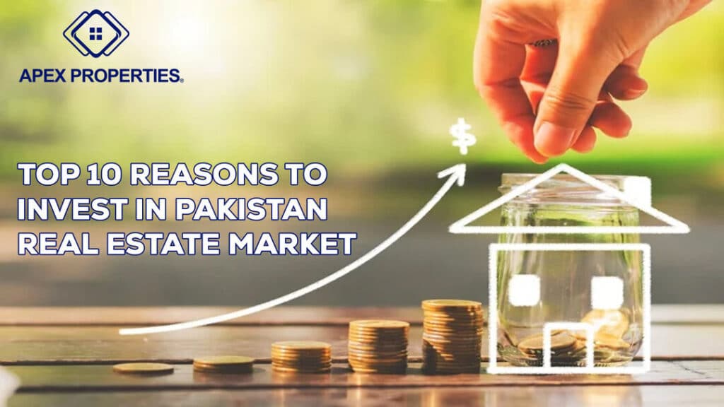 Top 10 Reasons to Invest in Pakistan Real Estate Market